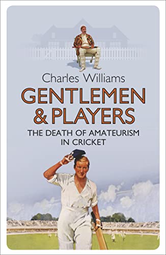 Gentlemen & Players: The Death of Amateurism in Cricket von Weidenfeld & Nicolson
