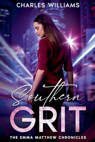 Southern Grit: The Emma Matthew Chronicles Southern Grit: The Emma Matthew Chronicles von charles williams