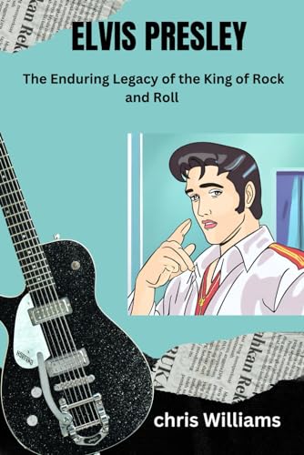 ELVIS PRESLEY: The Enduring Legacy of the King of Rock and Roll von Independently published