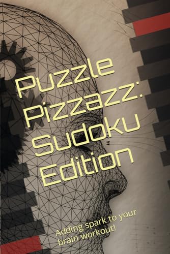 Puzzle Pizzazz: Sudoku Edition: Adding spark to your brain workout! von Independently published