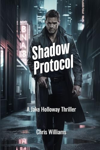 Shadow Protocol: A Deadly Conspiracy. A Detective Who Knows Too Much, A Jake Holloway Thriller von Red Squirrel Publishing Limited
