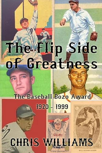 The Flip Side of Greatness: The Baseball Bozo Award 1920-1999 von Sunbury Press, Inc.
