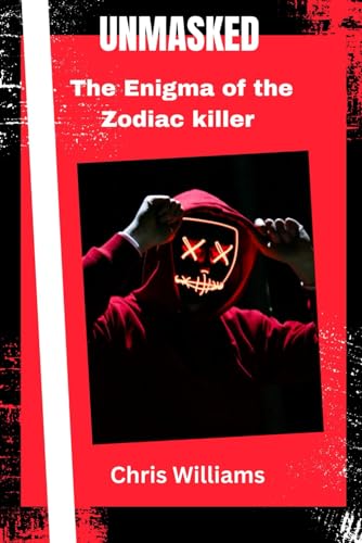 UNMASKED: The Enigma of the Zodiac Killer von Independently published