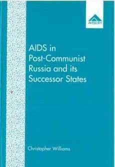AIDS in Post-communist Russia And Its Successor States AIDS in Post-communist Russia And Its Successor States