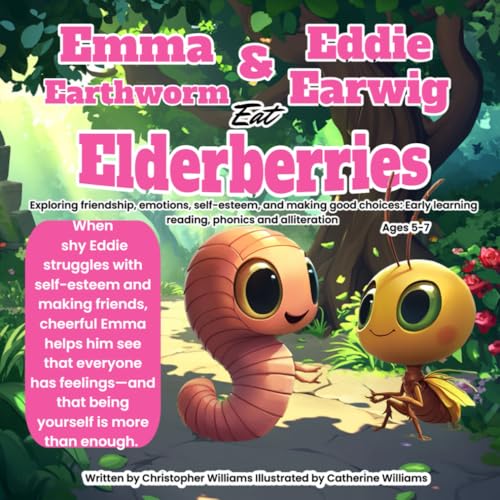Emma Earthworm and Eddie Earwig Eat Elderberries: two insect friends who learn about friendship, emotions, and self-worth: Early learning and ... awareness, building necessary language skills Emma Earthworm and Eddie Earwig Eat Elderberries: two insect friends who learn about friendship, emotions, and self-worth: Early learning and ... awareness, building necessary language skills von Independently published
