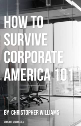 How To Survive Corporate America 101 How To Survive Corporate America 101