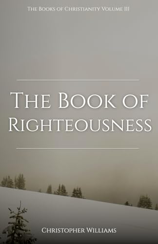 The Book of Righteousness (The Books of Christianity) von Independently published