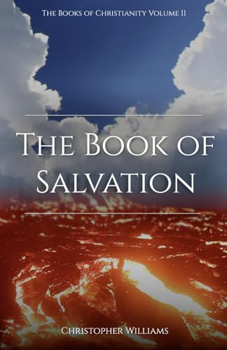 The Book of Salvation: Understanding the Bible Made Easy, Answering Questions about Christianity to Help Everyone (The Books of Christianity) von Independently published