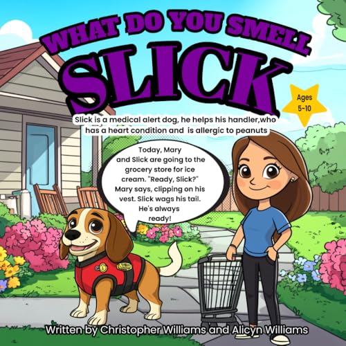 What do you smell, Slick? A medical alert dog he helps his handler, who has a heart condition and is alleric to peanuts: Mary and Slick are going to the grocery store for ice cream What do you smell, Slick? A medical alert dog he helps his handler, who has a heart condition and is alleric to peanuts: Mary and Slick are going to the grocery store for ice cream von Independently published