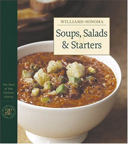 Williams-Sonoma The Best of the Kitchen Library: Soups, Salads & Starters