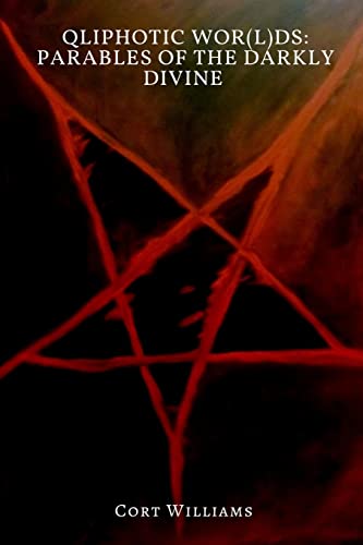 Qliphotic Wor(L)ds: Parables of the Darkly Divine von CREATESPACE