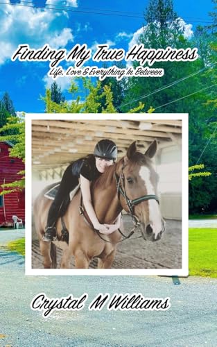 Finding My True Happiness: Life, Love & Everything In Between von Blurb
