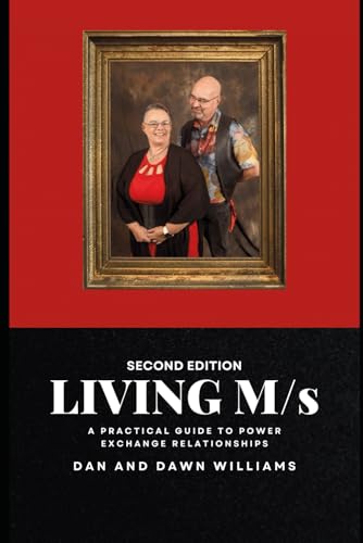 Living M/s, Second Edition: A Practical Guide to Power Exchange Relationships von Independently published