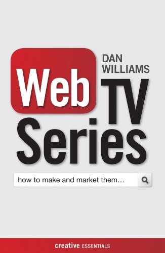 Web TV Series: How to Make and Market Them . . . (Creative Essentials) von Oldcastle Books