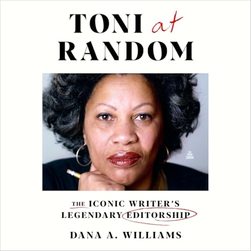 Toni at Random: The Iconic Writer’s Legendary Editorship von Blackstone Pub