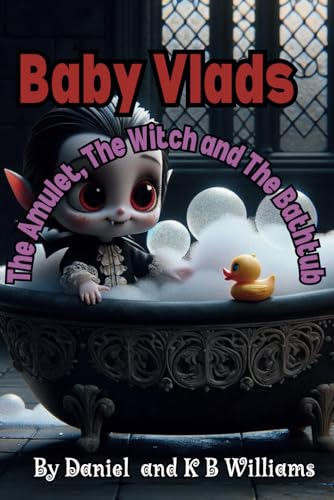 Baby Vlads The Amulet, The Witch and The Bathtub von Independently published