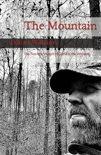 The Mountain: The Two-Year Pursuit of God and the Whitetail von Independently published