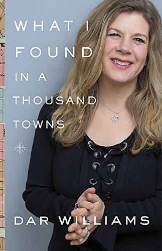 What I Found in a Thousand Towns: A Traveling Musician's Guide to Rebuilding America's Communities-One Coffee Shop, Dog Run, and Open-Mike Night at a Time