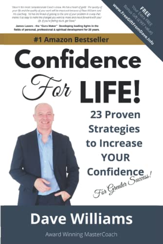 Confidence for Life!: 23 Proven Strategies to Improve YOUR Confidence, for Greater Success!