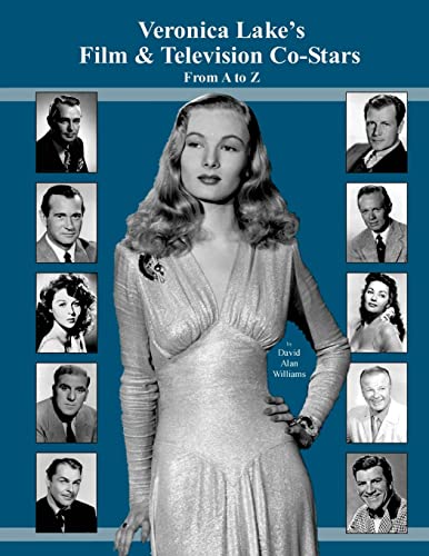 Veronica Lake's Film & Television Co-Stars From A to Z von CREATESPACE