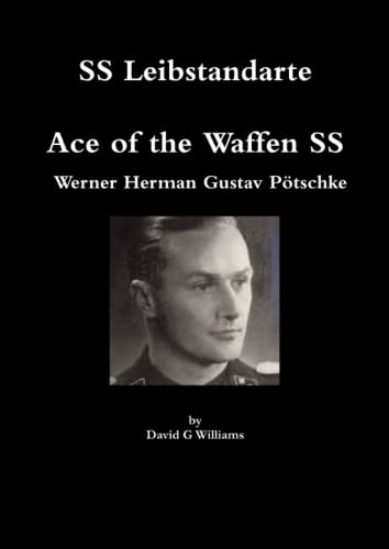 SS Leibstandarte, Ace of the Waffen SS, Werner Herman Gustav Pötschke