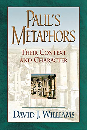 Paul’s Metaphors: Their Context and Character