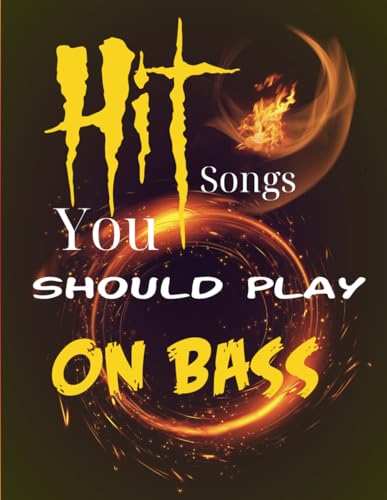 Hit Songs You Should Play On Bass: A Collection of 52 Songs you should play on Bass Hit Songs You Should Play On Bass: A Collection of 52 Songs you should play on Bass von Independently published