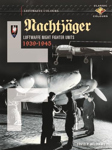 Nachtjager Luftwaffe Night Fighter Units 1939-45: Luftwaffe Night Fighter Units 1939 - 1945