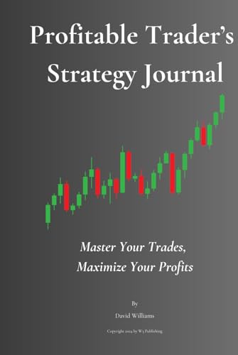 Profitable Trader's Strategy Journal (Hardcover): Master Your Trades, Maximize Your Profits von Independently published