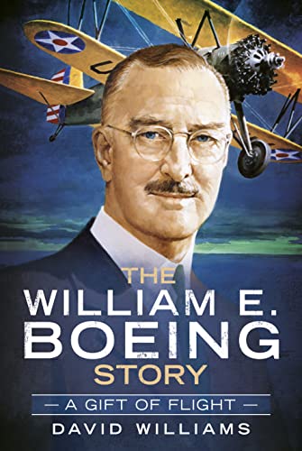 The William E. Boeing Story: A Gift of Flight (America Through Time) von Fonthill Media LLc