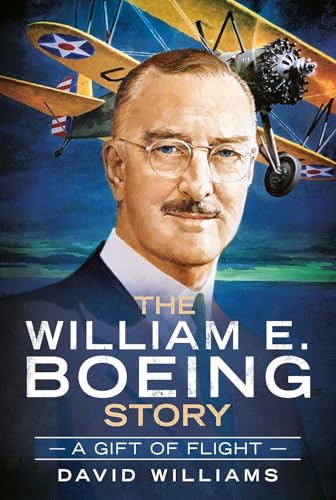 The William E. Boeing Story: A Gift of Flight (America Through Time) von Fonthill Media LLc