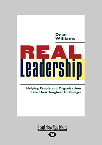 Real Leadership: Helping People and Organizations Face Their Toughest Challenges