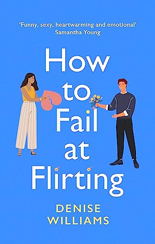 How to Fail at Flirting: the perfect sexy, heart-warming and emotional romcom von Hachette
