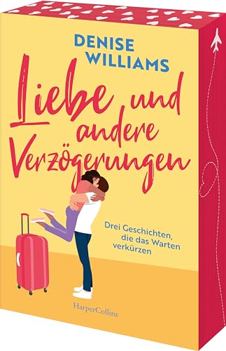 Liebe und andere Verzögerungen: Drei Geschichten, die das Warten verkürzen | Exklusiver Farbschnitt in limitierter Erstauflage von HarperCollins