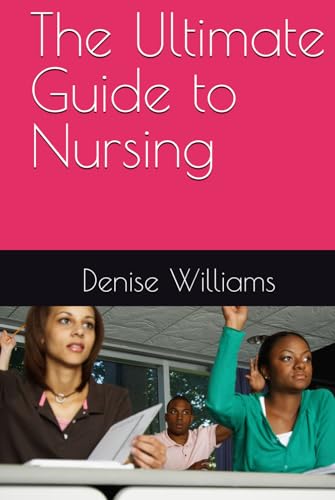 The Ultimate Guide to Nursing von Independently published
