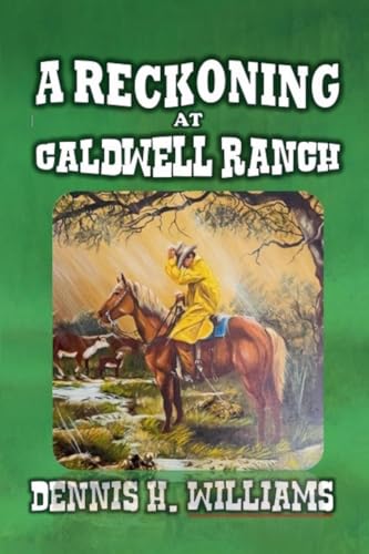 A Reckoning at Caldwell Ranch A Reckoning at Caldwell Ranch von Outlaws Publishing LLC