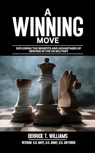 A Winning Move: Exploring The Benefits And Advantages of Serving In The Military von Blurb