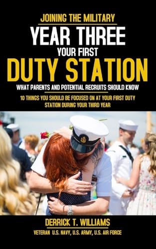 Your First Duty Station: Year Three: 10 Things You Should Be Focused On At Your First Duty Station Year Three von Blurb