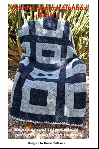 Granny Square Afghans - Book 8 - Beginner and Intermediate patterns for afghan lovers (Donna's Granny Square Patterns, Band 8) von Independently published