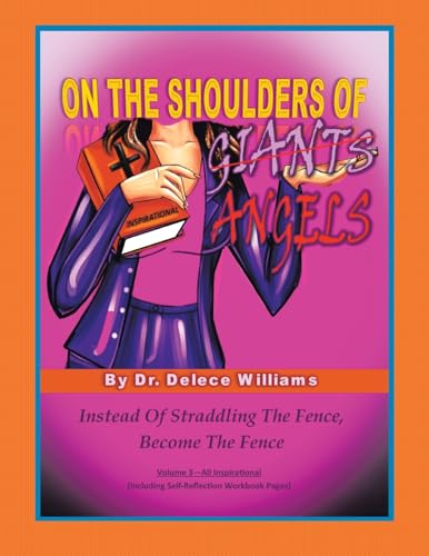 On the Shoulders of Angels: Instead of Straddling the Fence, Be the Fence (3) von Authorhouse