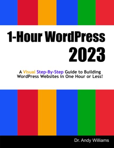 1-Hour WordPress 2023: A visual step-by-step guide to building WordPress websites in one hour or less! (Webmaster Series) von Independently published