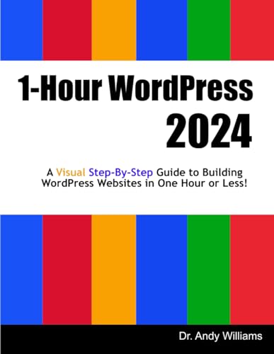 1-Hour WordPress 2024: A visual step-by-step guide to building WordPress websites in one hour or less! (Webmaster Series) von Independently published