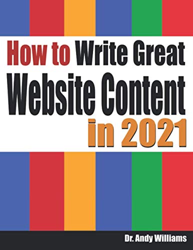 How to Write Great Website Content in 2021: Use the Power of LSI and Themes to Boost Website Traffic with Visitor-Grabbing, Google-Loving Web Content (Webmaster Series)