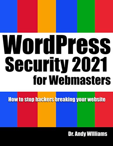 WordPress Security for Webmaster 2021: How to Stop Hackers Breaking into Your Website (Webmaster Series) von Independently published