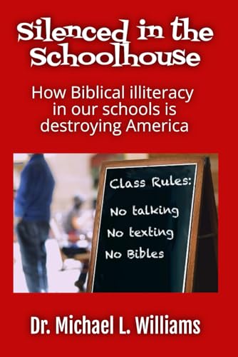 Silenced in the Schoolhouse: How Biblical illiteracy in our schools is destroying America von Christianity Every Day