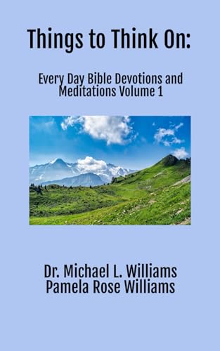 Things to Think On: Every Day Bible Devotions and Meditations - Volume 1 von Christianity Every Day