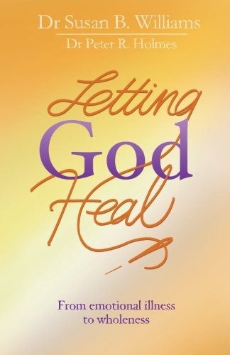 Letting God Heal: From emotional illness to wholeness von Nielsen