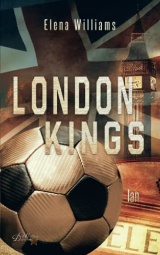 London Kings: Ian (Fußball Sportsromance Reihe, Band 2)