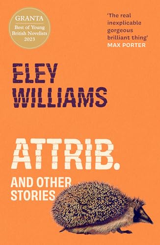 Attrib.: and Other Stories ― The word-of-mouth hit short story collection from Granta Best Young British Novelist von Fourth Estate