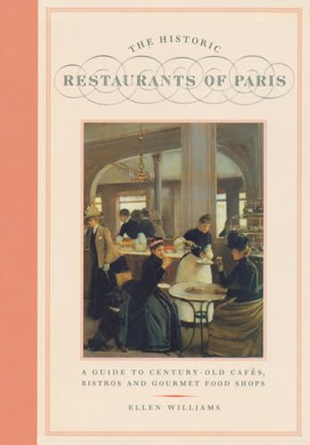 The Historic Restaurants of Paris: A Guide to Century-Old Cafes, Bistros and Gourmet Food Shops (City Secrets) von New York Review Books